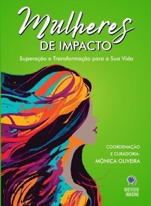 Mônica Oliveira lança nova edição da coletânea “Mulheres de Impacto” com histórias reais de superação